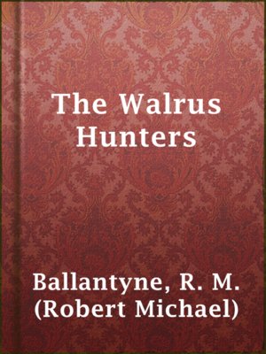 cover image of The Walrus Hunters